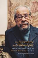 On Literature and Philosophy : The Non-Fiction Writing of Naguib Mahfouz: Volume 1.