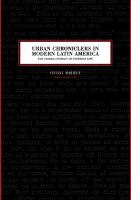 Urban chroniclers in modern Latin America : the shared intimacy of everyday life /