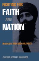 Fighting for Faith and Nation : Dialogues with Sikh Militants.