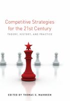 Competitive Strategies for the 21st Century : Theory, History, and Practice.