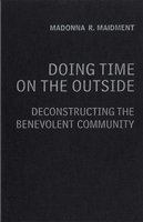 Doing time on the outside : deconstructing the benevolent community /