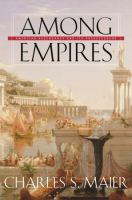 Among Empires : American Ascendancy and Its Predecessors.