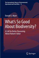 What's So Good About Biodiversity? A Call for Better Reasoning About Nature's Value /