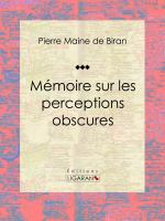 Mémoire Sur les Perceptions Obscures.