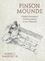 Pinson Mounds : Middle Woodland Ceremonialism in the Midsouth.