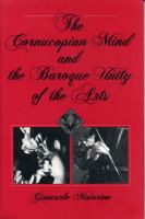 The cornucopian mind and the baroque unity of the arts /