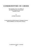 Commodities in crisis : the commodity crisis of the 1980s and the political economy of international commodity policies /