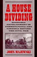 A house dividing : economic development in Pennsylvania and Virginia before the Civil War /