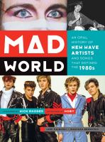 Mad world an oral history of new wave artists and songs that defined the 1980s /