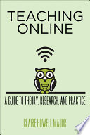 Teaching online a guide to theory, research, and practice /