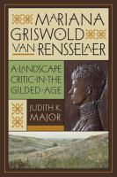 Mariana Griswold Van Rensselaer : a landscape critic in the gilded age /