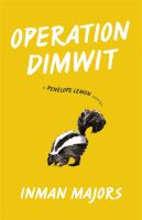 Operation dimwit : a Penelope Lemon novel /
