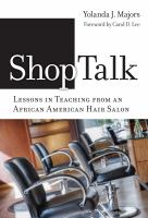 Shoptalk : lessons in teaching from an African American hair salon /