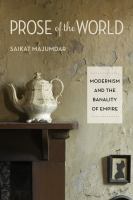 Prose of the world modernism and the banality of empire /