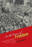 In the cause of freedom : radical Black internationalism from Harlem to London, 1917-1939 /