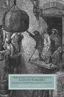 The East India Company's London workers : management of the warehouse labourers, 1800-1858 /
