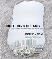 Nurturing Dreams : Collected Essays on Architecture and the City.