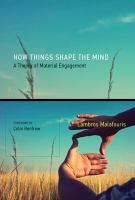 How things shape the mind : a theory of material engagement /