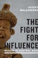 The fight for influence : Russia in Central Asia /