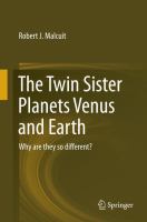 The Twin Sister Planets Venus and Earth Why are they so different? /