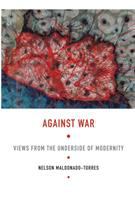 Against war : views from the underside of modernity /