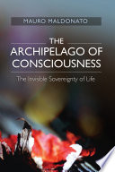 The archipelago of consciousness the invisible sovereignty of life /