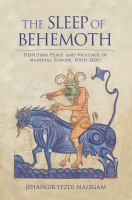 The sleep of Behemoth disputing peace and violence in Medieval Europe, 1000-1200 /