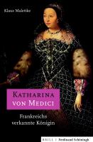 Katharina von Medici Frankreichs verkannte Königin /