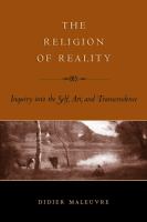 The Religion of Reality : Inquiry into the Self, Art, and Transcendence.