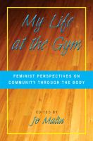 My Life at the Gym : Feminist Perspectives on Community Through the Body.