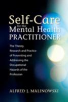 Self-care for the mental health practitioner the theory, research and practice of preventing and addressing the occupational hazards of the profession /