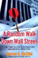 A random walk down Wall Street : the time-tested strategy for successful investing /