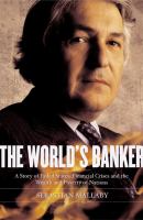 The world's banker : a story of failed states, financial crises, and the wealth and poverty of nations /
