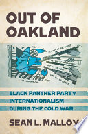 Out of Oakland : Black Panther Party internationalism during the Cold War /