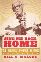 Sing me back home southern roots and country music /