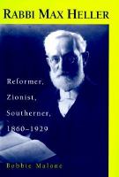 Rabbi Max Heller : reformer, Zionist, southerner, 1860-1929 /