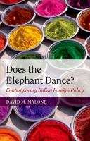Does the elephant dance? : contemporary Indian foreign policy /