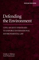 Defending the environment civil society strategies to enforce international environmental law /