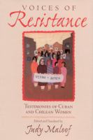 Voices of resistance : testimonies of Cuban and Chilean women /