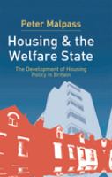 Housing and the welfare state : the development of housing policy in Britain /