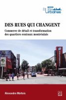 Des rues qui changent : commerce de détail et transformation des quartiers centraux montréalais /