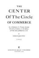 The center of the circle of commerce; or, A refutation of a treatise, intituled The circle of commerce, or The ballance of trade /