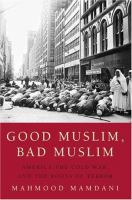 Good Muslim, bad Muslim : America, the Cold War, and the roots of terror /