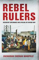 Rebel rulers : insurgent governance and civilian life during war /