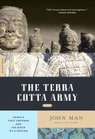 The Terra Cotta Army China's first emperor and the birth of a nation /