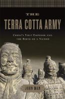 The Terra Cotta Army : China's first emperor and the birth of a nation /