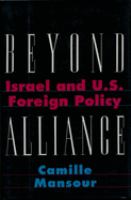 Beyond alliance : Israel in U.S. foreign policy /