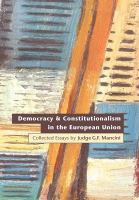 Democracy and constitutionalism in the European Union collected essays /