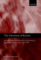 The adventure of reason interplay between philosophy of mathematics and mathematical logic, 1900-1940 /