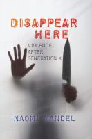 Disappear here : violence after Generation X /